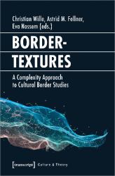 Bordertextures : A Complexity Approach to Cultural Border Studies