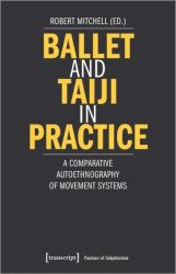 Ballet and Taiji in Practice : A Comparative Autoethnography of Movement Systems