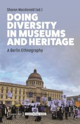 Doing Diversity in Museums and Heritage : A Berlin Ethnography