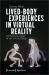 Lived-Body Experiences in Virtual Reality : A Phenomenology of the Virtual Body