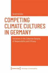 Competing Climate Cultures in Germany : Variations in the Collective Denying of Responsibility and Efficacy