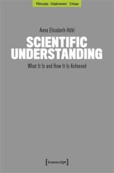 Scientific Understanding : What It Is and How It Is Achieved