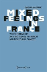 Mixed Feelings in France : White Femininity and Métissage in French Multicultural Comedy