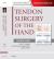 Tendon Surgery of the Hand : Expert Consult - Online and Print