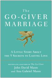 The Go-Giver Marriage : A Little Story about the Five Secrets to Lasting Love