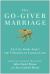 The Go-Giver Marriage : A Little Story about the Five Secrets to Lasting Love