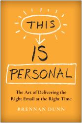 This Is Personal : The Art of Delivering the Right Email at the Right Time