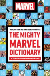 The Mighty Marvel Dictionary : An Illustrated Glossary from Avengers to X-Men