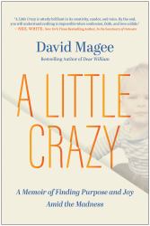 A Little Crazy : A Memoir of Finding Purpose and Joy amid the Madness