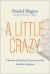 A Little Crazy : A Memoir of Finding Purpose and Joy amid the Madness