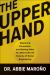 The Upper Hand : Mastering Persuasion and Getting What You Want with the Science of Social Engineering