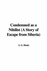 Condemned As a Nihilist