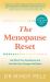 The Menopause Reset : Get Rid of Your Symptoms and Feel Like Your Younger Self Again