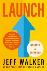 Launch (Updated and Expanded Edition) : How to Sell Almost Anything Online, Build a Business You Love and Live the Life of Your Dreams