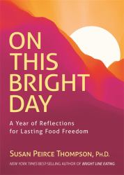 On This Bright Day : A Year of Reflections for Lasting Food Freedom