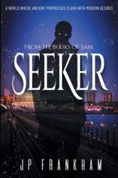 Seeker : A World Where Ancient Prophecies Clash with Modern Desires