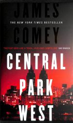 Central Park West : The Unmissable Debut Legal Thriller by the Former Director of the FBI