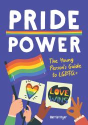 Pride Power : The Young Person's Guide to LGBTQIA+