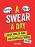 A Swear a Day : A Daily Dose of Rude Words and Profanities