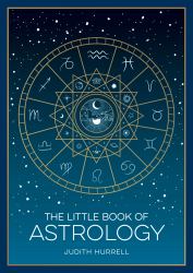 The Little Book of Astrology : A Pocket Guide to the Planets and Their Influence on Your Life