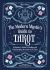 The Modern Mystic's Guide to Tarot : A Beginner's Guide to Reading and Understanding the Cards of the Tarot