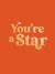 You're a Star : Quotes and Statements to Make You Shine