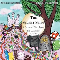 The Secret Slide : A Garden's Gate Book: the Garden of Sweets