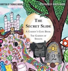 The Secret Slide : A Garden's Gate Book: the Garden of Sweets