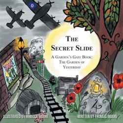 The Secret Slide : A Garden's Gate Book: the Garden of Yesterday