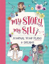 My Story, My Self : Journal Your Plans and Dreams