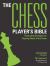 The Chess Player's Bible : Illustrated Strategies for Staying Ahead of the Game