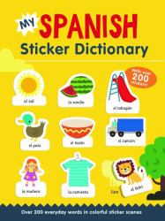 My Spanish Sticker Dictionary : Over 200 Everyday Words in Colorful Sticker Scenes