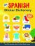 My Spanish Sticker Dictionary : Over 200 Everyday Words in Colorful Sticker Scenes