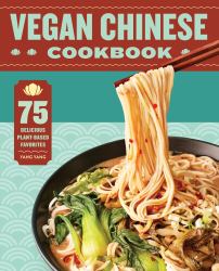 Vegan Chinese Cookbook : 75 Delicious Plant-Based Favorites