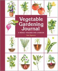 Vegetable Gardening Journal : A Weekly Tracker and Logbook