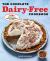 The Complete Dairy-Free Cookbook : 125+ Delicious, Family-Friendly Recipes