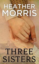 Three Sisters : A Novel