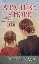 A Picture of Hope : Heroines of WWII