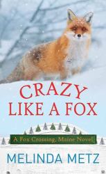 Crazy Like a Fox : A Fox Crossing, Maine Novel