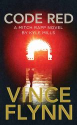 Code Red : A Mitch Rapp Novel by Kyle Mills