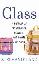 Class : A Memoir of Motherhood, Hunger, and Higher Education