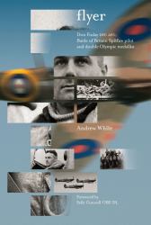 Flyer : Don Finlay DFC AFC; Battle of Britain Spitfire Pilot and Double Olympic Medalist