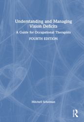 Understanding and Managing Vision Deficits : A Guide for Occupational Therapists