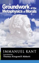 Kant : Groundwork of the Metaphysics of Morals