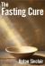 The Fasting Cure : Intermittent Fasting Diet