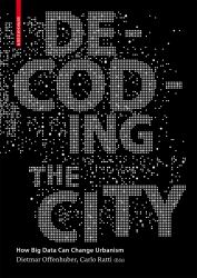 Decoding the City : Urbanism in the Age of Big Data