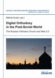 Digital Orthodoxy in the Post-Soviet World : The Russian Orthodox Church and Web 2. 0