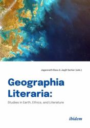 Geographia Literaria : Studies in Earth, Ethics, and Literature