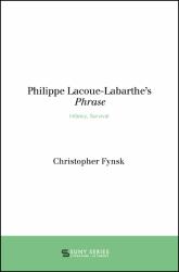 Philippe Lacoue-Labarthe's Phrase : Infancy, Survival