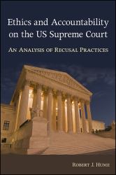 Ethics and Accountability on the US Supreme Court : An Analysis of Recusal Practices